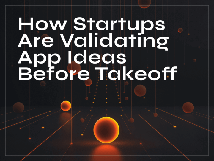 How Startups Are Validating App Ideas Before Takeoff - image cover