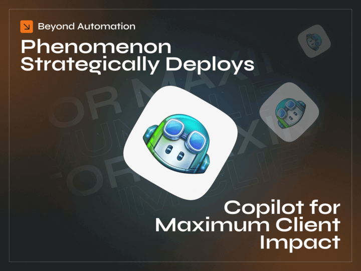 Beyond Automation: Phenomenon Strategically Deploys Copilot for Maximum Client Impact - image cover